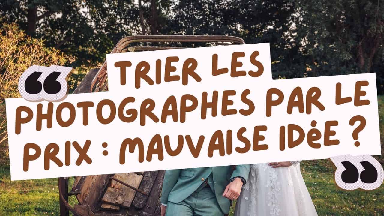 Lire la suite à propos de l’article Pourquoi le prix ne devrait pas être votre critère principal pour choisir un photographe de mariage ?​